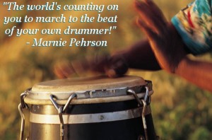March to the beat of your own drummer